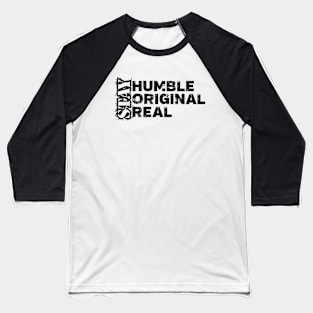 Stay humble, stay original, stay real Baseball T-Shirt